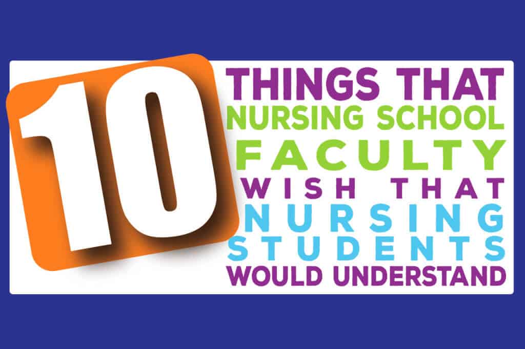 10 Things That Nursing School Faculty Wish That Nursing Students Would Understand