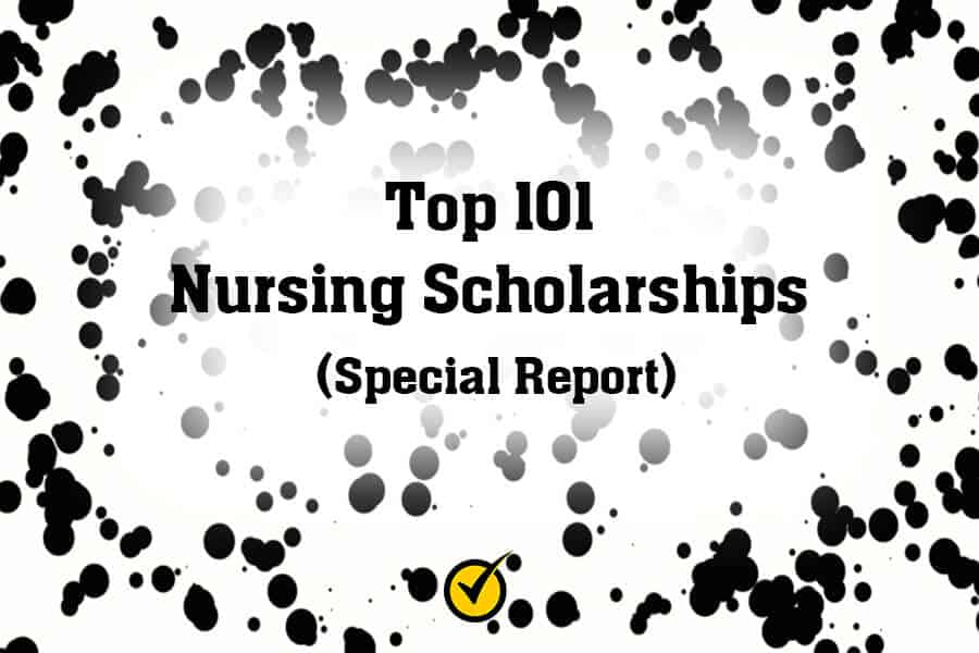 Top 101 Nursing Scholarships (Special Report)