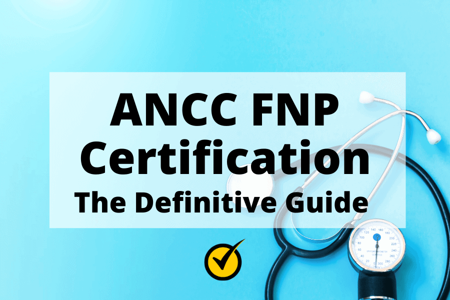 ANCC FNP Certification: The Definitive Guide - Mometrix Blog