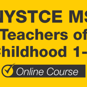 NYSTCE MS Teachers of Childhood 1-6 Online Course